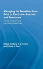 Managing the Transition from Print to Electronic Journals and Resources : A Guide for Library and Information Professionals - Book