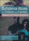 Impact of Substance Abuse on Children and Families : Research and Practice Implications - Book