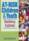 At-Risk Children & Youth : Resiliency Explored - Book