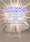 God Image Handbook for Spiritual Counseling and Psychotherapy : Research, Theory, and Practice - Book