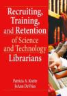 Recruiting, Training, and Retention of Science and Technology Librarians - Book
