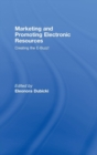 Marketing and Promoting Electronic Resources : Creating the E-Buzz! - Book
