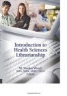 Introduction to Health Sciences Librarianship - Book