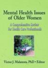 Mental Health Issues of Older Women : A Comprehensive Review for Health Care Professionals - Book
