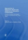 Approaches to Substance Abuse and Addiction in Education Communities : A Guide to Practices that Support Recovery in Adolescents and Young Adults - Book