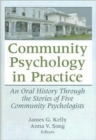 Community Psychology in Practice : An Oral History Through the Stories of Five Community Psychologists - Book