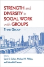 Strength and Diversity in Social Work with Groups : Think Group - Book