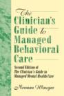 The Clinician's Guide to Managed Behavioral Care : Second Edition of The Clinician's Guide to Managed Mental Health Care - Book