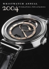 Wristwatch Annual 2004 : The Catalog of Producers, Models, and Specifications - Book