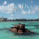 Pacific Legacy : Image and Memory from World War II in the Pacific (2nd Edition) - Book