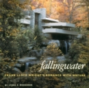 Fallingwater : Frank Lloyd Wright's Romance with Nature - Book