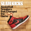 SLAM Kicks : Basketball Sneakers that Changed the Game - Book