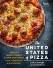 The United States of Pizza : America's Favorite Pizzas, From Thin Crust to Deep Dish, Sourdough to Gluten-Free - Book
