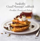 Sarabeth's Good Morning Cookbook : Breakfast, Brunch, and Baking - Book