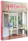 Y'all Come Over : Charming Your Guests with New Recipes, Heirloom Treasures, and True Southern Hospitality - Book
