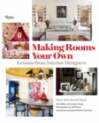 Making Rooms Your Own : Lessons from Interior Designers - Book