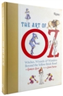 The Art of Oz : Witches, Wizards, and Wonders Beyond the Yellow Brick Road - Book