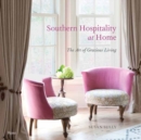 Southern Hospitality at Home : The Art of Gracious Living - Book