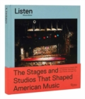 Listen : The Stages and Studios that Shaped American Music - Book