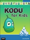 Kodu for Kids : The Official Guide to Creating Your Own Video Games - Book