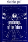 Psychology of the Future : Lessons from Modern Consciousness Research - eBook