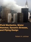 Fluid Mechanics, Water Hammer, Dynamic Stresses and Piping Design - Book