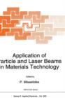 Application of Particle and Laser Beams in Materials Technology : Proceedings of the NATO Advanced Study Institute, Kallithea, Chalkidiki, Greece, May 8-21, 1994 - Book