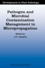 Pathogen and Microbial Contamination Management in Micropropagation : Proceedings of the Second International Symposium on Bacteria-like Contaminants of Plant Tissue Cultures - Book
