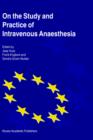 On the Study and Practice of Intravenous Anaesthesia - Book