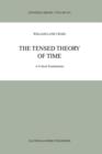 The Tensed Theory of Time : A Critical Examination - Book