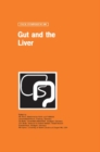 Gut and the Liver : Proceedings of the Falk Symposium 100 (Part III of the Intestinal Week in the Black Forest 1997) Held in Freiburg, Germany, May 29-30, 1997 - Book