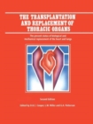 The Transplantation and Replacement of Thoracic Organs : The Present Status of Biological and Mechanical Replacement  of the Heart and Lungs - Book