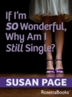 If I'm So Wonderful, Why Am I Still Single? - eBook