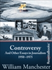 Controversy : And Other Essays in Journalism, 1950-1975 - eBook