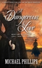 A Dangerous Love : A Brave Fight For Love on the Wild Frontier - eBook