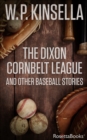 The Dixon Cornbelt League : And Other Baseball Stories - eBook