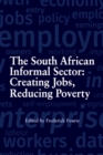 The South African informal sector : Providing jobs, reducing poverty - Book