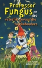 Professor Fungus en die vreeslik gevaarlike tuinkabouters - eBook