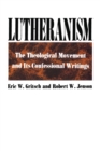 Lutheranism : The Theological Movement and Its Confessional Writings - Book