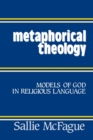 Metaphorical Theology : Models of God in Religious Language - Book