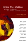 Ethics That Matters : African, Caribbean, and African American Sources - Book