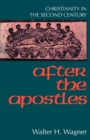 After the Apostles : Christianity in the Second Century - Book