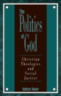 The Politics of God : Christian Theologies and Social Justice - Book