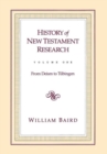 History of New Testament Research, Vol. 1 : From Deism to Tubingen - Book