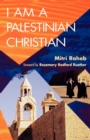 I Am a Palestinian Christian : God and Politics in the Holy Land: A Personal Testimony - Book