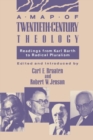 A Map of Twentieth-Century Theology : Readings from Karl Barth to Radical Pluralism - Book