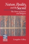 Nature, Reality, and the Sacred : The Nexus of Science and Religion - Book
