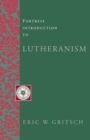Fortress Introduction to Lutheranism - Book