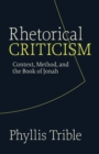 Rhetorical Criticism : Context, Method, and the Book of Jonah - Book