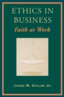Ethics in Business : Faith at Work - Book